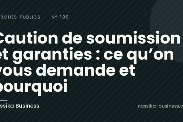 Caution de soumission et garanties : ce qu&rsquo;on vous demande et pourquoi