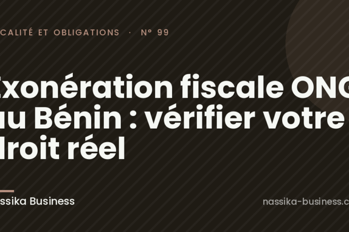 Exonération fiscale ONG au Bénin : vérifier votre droit réel