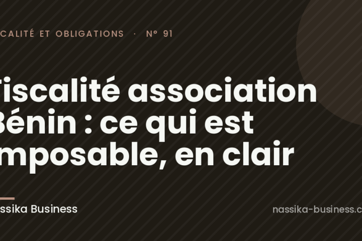 Fiscalité association Bénin : ce qui est imposable, en clair
