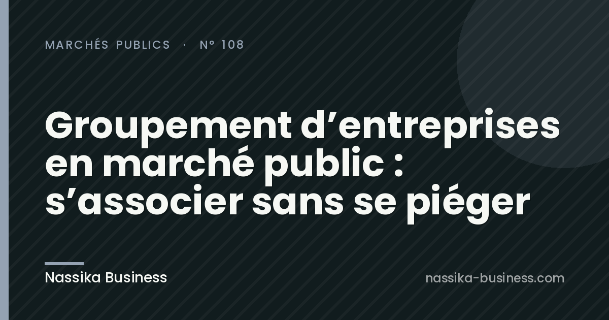 Groupement d&rsquo;entreprises en marché public : s&rsquo;associer sans se piéger