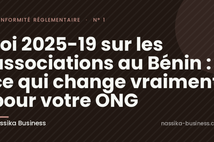 Loi 2025-19 sur les associations au Bénin : ce qui change vraiment pour votre ONG