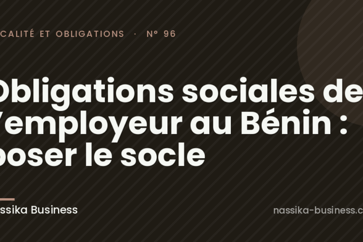Obligations sociales de l’employeur au Bénin : poser le socle