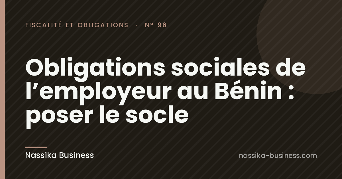 Obligations sociales de l’employeur au Bénin : poser le socle