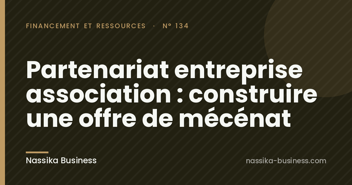 Partenariat entreprise association : construire une offre de mécénat