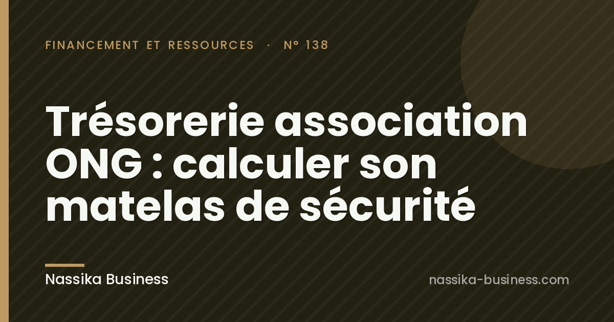 Trésorerie association ONG : calculer son matelas de sécurité